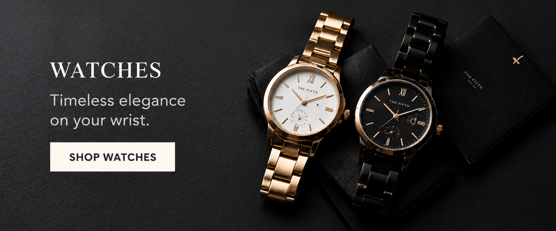 Watches — Timeless Elegance For Every Moment